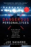 Dangerous Personalities: An FBI Profiler Shows You How to Identify and Protect Yourself from Harmful People, Poynter, Toni Sciarra & Navarro, Joe
