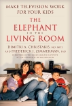 The Elephant In The Living Room: Make Television Work for Your Kids, Christakis, Dimitri A. & Zimmerman, Federick J.