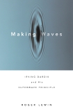 Making Waves: Irving Dardik and His Superwave Principle, Lewin, Roger