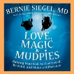 Love, Magic & Mudpies: Raising Your Kids to Feel Loved, Be Kind, and Make a Difference, Siegel, Bernie S.