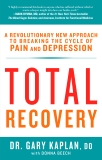 Total Recovery: Breaking the Cycle of Chronic Pain and Depression, Kaplan, Gary & Beech, Donna