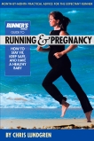 Runner's World Guide to Running and Pregnancy: How to Stay Fit, Keep Safe, and Have a Healthy Baby, Lundgren, Chris & Editors of Runner's World Maga