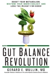 The Gut Balance Revolution: Boost Your Metabolism, Restore Your Inner Ecology, and Lose the Weight for Good!, Mullin, Gerard E.