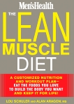 The Lean Muscle Diet: A Customized Nutrition and Workout Plan--Eat the Foods You Love to Build the Body You Want and Keep It for Life!, Schuler, Lou & Aragon, Alan
