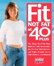 Fit Not Fat at 40-Plus: The Shape-Up Plan that Balances Your Hormones, Boosts Your Metabolism, and Fights Female Fat in Your Forties--and Beyond, 