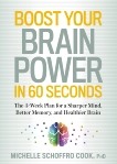 Boost Your Brain Power in 60 Seconds: The 4-Week Plan for a Sharper Mind, Better Memory, and Healthier Brain, Schoffro Cook, Michelle