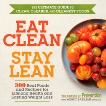 Eat Clean, Stay Lean: 300 Real Foods and Recipes for Lifelong Health and Lasting Weight Loss, 