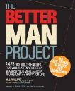 The Better Man Project: 2,476 tips and techniques that will flatten your belly, sharpen your mind, and keep you healthy and happy for life!, Phillips, Bill