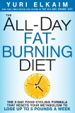 The All-Day Fat-Burning Diet: The 5-Day Food-Cycling Formula That Resets Your Metabolism To Lose Up to 5 Pounds a Week, Elkaim, Yuri