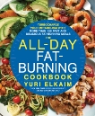 The All-Day Fat-Burning Cookbook: Turbocharge Your Metabolism with More Than 125 Fast and Delicious Fat-Burning Meals, Elkaim, Yuri