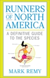 Runners of North America: A Definitive Guide to the Species, Remy, Mark