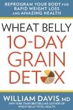 Wheat Belly 10-Day Grain Detox: Reprogram Your Body for Rapid Weight Loss and Amazing Health, Davis, William