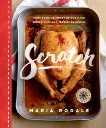 Scratch: Home Cooking for Everyone Made Simple, Fun, and Totally Delicious: A Cookbook, Rodale, Maria