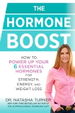 The Hormone Boost: How to Power Up Your 6 Essential Hormones for Strength, Energy, and Weight Loss, Turner, Natasha