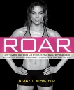 ROAR: How to Match Your Food and Fitness to Your Unique Female Physiology for Optimum Performance, Great Health, and a Strong, Lean Body for Life, Yeager, Selene & Sims, Stacy