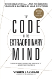 The Code of the Extraordinary Mind: 10 Unconventional Laws to Redefine Your Life and Succeed on Your Own Terms, Lakhiani, Vishen