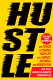 Hustle: The Power to Charge Your Life with Money, Meaning, and Momentum, Patel, Neil & Vlaskovits, Patrick & Koffler, Jonas