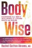 BodyWise: Discovering Your Body's Intelligence for Lifelong Health and Healing, Abrams, Rachel Carlton