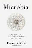 Microbia: A Journey into the Unseen World Around You, Bone, Eugenia