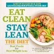 Eat Clean, Stay Lean: The Diet: Real Foods for Real Weight Loss, Taylor, Marygrace & Bazilian, Wendy