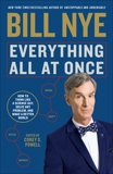 Everything All at Once: How to Think Like a Science Guy, Solve Any Problem, and Make a Better World, Nye, Bill