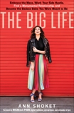 The Big Life: Embrace the Mess, Work Your Side Hustle, Find a Monumental Relationship, and Become the Badass Babe You Were Meant to Be, Shoket, Ann