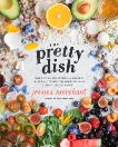 The Pretty Dish: More than 150 Everyday Recipes and 50 Beauty DIYs to Nourish Your Body Inside and Out: A Cookbook, Merchant, Jessica