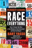 Runner's World Race Everything: How to Conquer Any Race at Any Distance in Any Environment and Have Fun Doing It, Editors of Runner's World Maga & Yasso, Bart & Strout, Erin