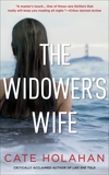 The Widower's Wife: A Novel, Holahan, Cate