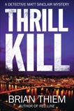 Thrill Kill: A Matt Sinclair Mystery, Thiem, Brian