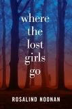 Where the Lost Girls Go: A Laura Mori Mystery, Noonan, R. J.