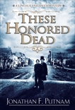 These Honored Dead: A Lincoln and Speed Mystery, Putnam, Jonathan F.