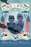 Like a River: A Civil War Novel, Wiechman, Kathy Cannon
