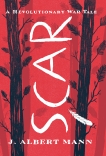 Scar: A Revolutionary War Tale, Mann, J. Albert