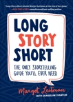 Long Story Short: The Only Storytelling Guide You'll Ever Need, Leitman, Margot