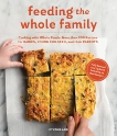 Feeding the Whole Family: Cooking with Whole Foods: More than 200 Recipes for Feeding Babies, Young Children, and Their Parents, Lair, Cynthia