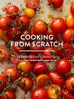 Cooking from Scratch: 120 Recipes for Colorful, Seasonal Food from PCC Community Markets, PCC Community Markets