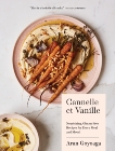 Cannelle et Vanille: Nourishing, Gluten-Free Recipes for Every Meal and Mood, Goyoaga, Aran