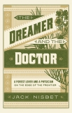 The Dreamer and the Doctor: A Forest Lover and a Physician on the Edge of the Frontier, Nisbet, Jack