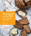 Sourdough on the Rise: How to Confidently Make Whole Grain Sourdough Breads at Home, Lair, Cynthia