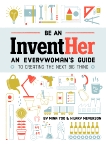 Be an InventHer: An Everywoman's Guide to Creating the Next Big Thing, Yoo, Mina & Meyerson, Hilary