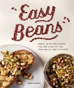 Easy Beans: Simple, Satisfying Recipes That Are Good for You, Your Wallet, and the Planet, Freeman, Jackie