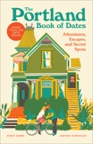 The Portland Book of Dates: Adventures, Escapes, and Secret Spots, Dawn, Eden & Simonian, Ashod