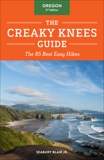 The Creaky Knees Guide Oregon, 3rd Edition: The 85 Best Easy Hikes, Blair, Seabury