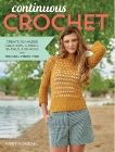 Continuous Crochet: Create Seamless Sweaters, Shrugs, Shawls and More--with Minimal Finishing!, Omdahl, Kristin