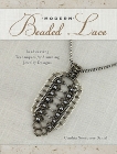 Modern Beaded Lace: Beadweaving Techniques for Stunning Jewelry Designs, Daniel, Cynthia Newcomer