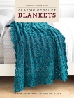 Interweave Presents Classic Crochet Blankets: 18 Timeless Patterns to Keep You Warm, 