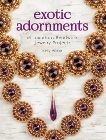 Exotic Adornments: 18 Luxurious Beadwork Jewelry Projects, Wiese, Kelly