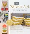 DIY Woven Art: Inspiration and Instruction for Handmade Wall Hangings, Rugs, Pillows and More!, Denbow, Rachel