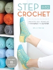 Step Into Crochet: Crocheted Sock Techniques--from Basic to Beyond!, Strong, Rohn